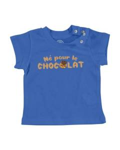 T-shirt Bébé Manche Courte Bleu Né Pour le Chocolat Blague Humour