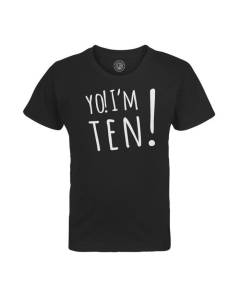 T-shirt Enfant Noir Yo! I'm Ten Celebration Anniversaire Celebration Cadeau Anglais Message Texte