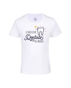 T-shirt Enfant Blanc Le Meilleur Dentiste du Monde Medecine Dent Métier Passion Santé