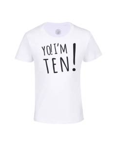 T-shirt Enfant Blanc Yo! I'm Ten Celebration Anniversaire Celebration Cadeau Anglais Message Texte