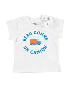 T-shirt Bébé Manche Courte Blanc Beau Comme un Camion Enfant Mignon