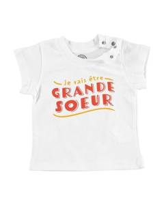 T-shirt Bébé Manche Courte Blanc Je vais être Grande Soeur Famille Fille Enfant Bébé