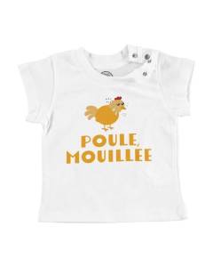T-shirt Bébé Manche Courte Blanc Poule Mouillée Animaux Humour Expression