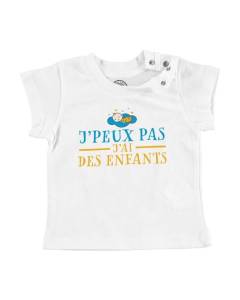 T-shirt Bébé Manche Courte Blanc J'Peux Pas J'ai Des Enfants Famille Papa Maman