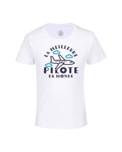 T-shirt Enfant Blanc La Meilleure Pilote du Monde Avion Aviation Transport Aeronautique