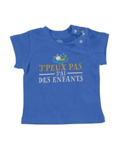 T-shirt Bébé Manche Courte Bleu J'Peux Pas J'ai Des Enfants Famille Papa Maman