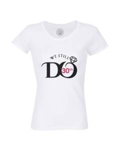 T-shirt Femme Col Rond Coton Bio Blanc We Still Do 30th Anniversaire de Mariage Celebration Idée Cadeau Couple Mariage