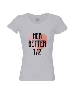 T-shirt Femme Col Rond Coton Bio Gris Her Better Half Anniversaire de Mariage Celebration Idée Cadeau Couple Mariage