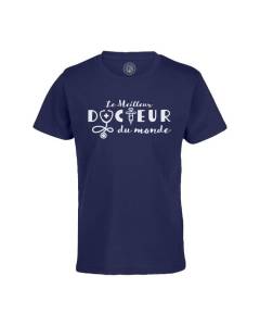 T-shirt Enfant Bleu Le Meilleur Docteur du Monde Medecine Métier Passion Santé