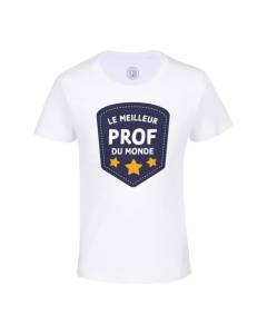 T-shirt Enfant Blanc Le Meilleur Prof du Monde Collège Lycée Professeur Ecole Education