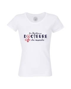 T-shirt Femme Col Rond Coton Bio Blanc La Meilleure Docteure du Monde Medecine Métier Passion Santé