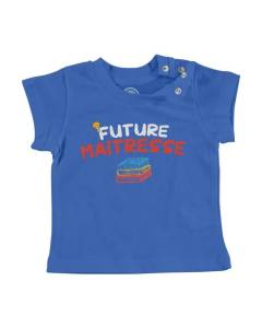 T-shirt Bébé Manche Courte Bleu Future Maitresse Métier Passion Ecole