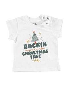 T-shirt Bébé Manche Courte Blanc Rockin Around the Christmas Noel Hiver Cadeau Père Noel