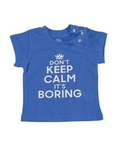 T-shirt Bébé Manche Courte Bleu Don't Keep Calm it's Boring Parodie Angleterre Humour